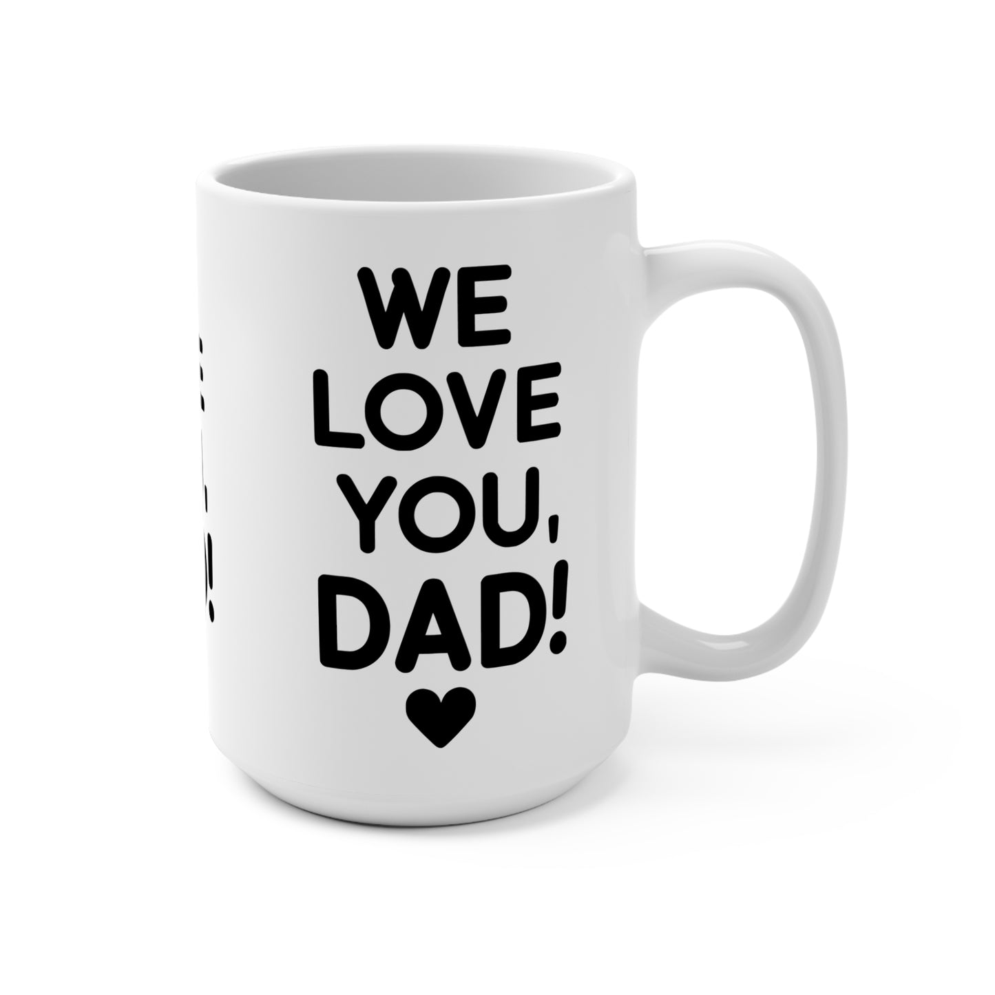 We Love You Dad! 15oz Ceramic Mug — Father’s Day Gift