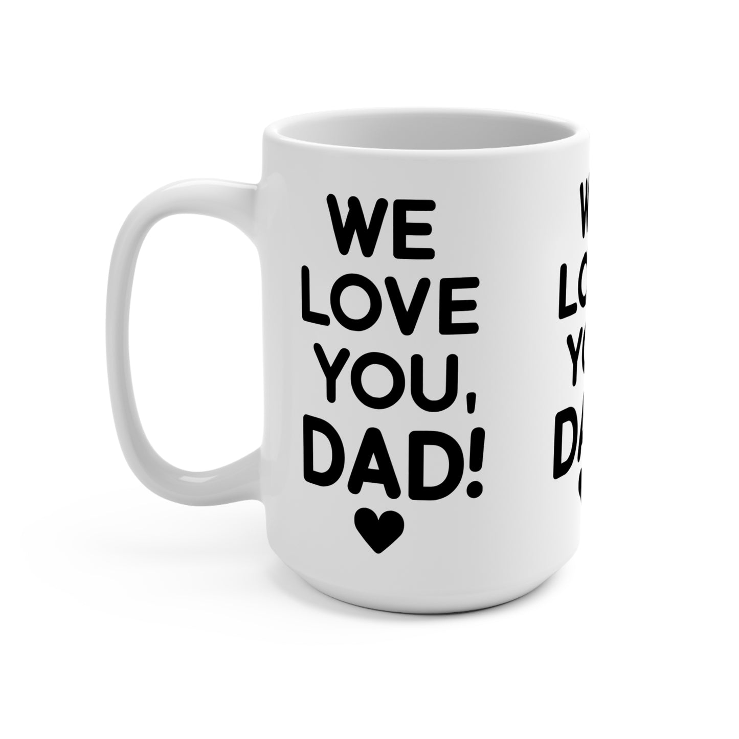 We Love You Dad! 15oz Ceramic Mug — Father’s Day Gift