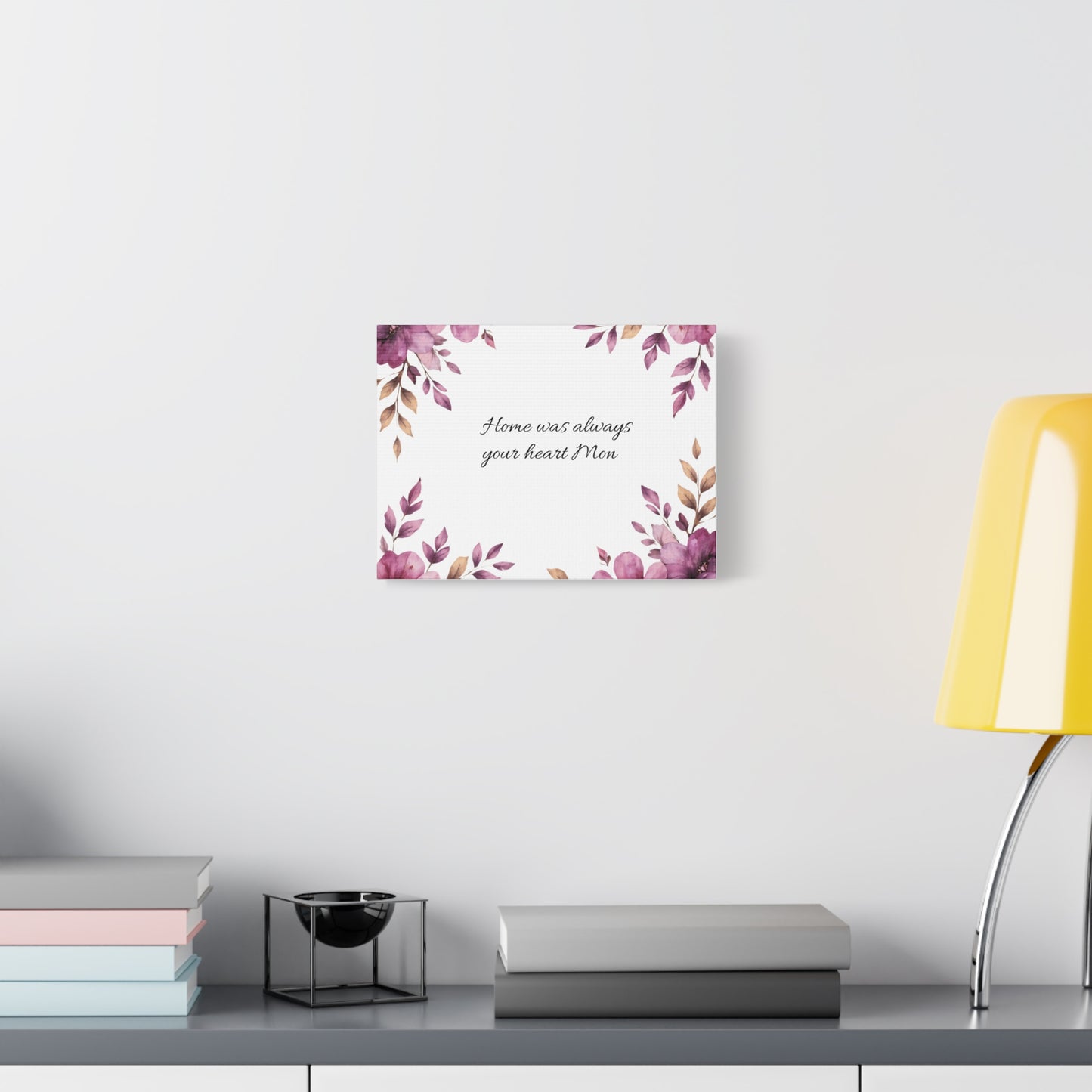Canvas Wall Art - "Home Was Always Your Heart Mom" Floral Memorial Tribute