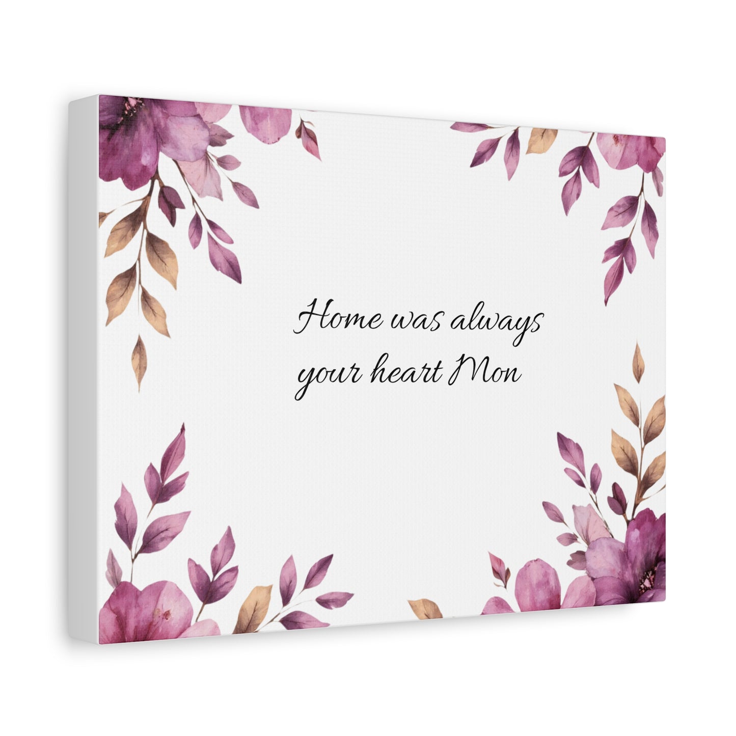 Canvas Wall Art - "Home Was Always Your Heart Mom" Floral Memorial Tribute